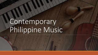Contemporary
Philippine Music
 