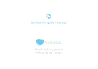 People helping people
with computer issues
We hope this guide helps you!
 