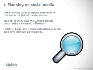 > Planning on social media

One of the obstacles to serious investment in
this area is the lack of standardization.

Each ...