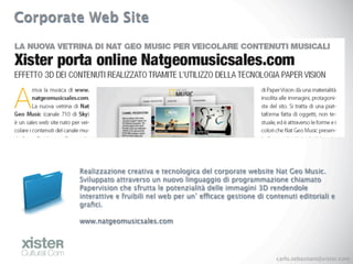 Corporate Web Site




        Realizzazione creativa e tecnologica del corporate website Nat Geo Music.
        Sviluppat...