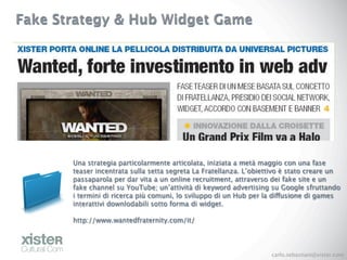 Fake Strategy & Hub Widget Game




       Una strategia particolarmente articolata, iniziata a metà maggio con una fase
 ...