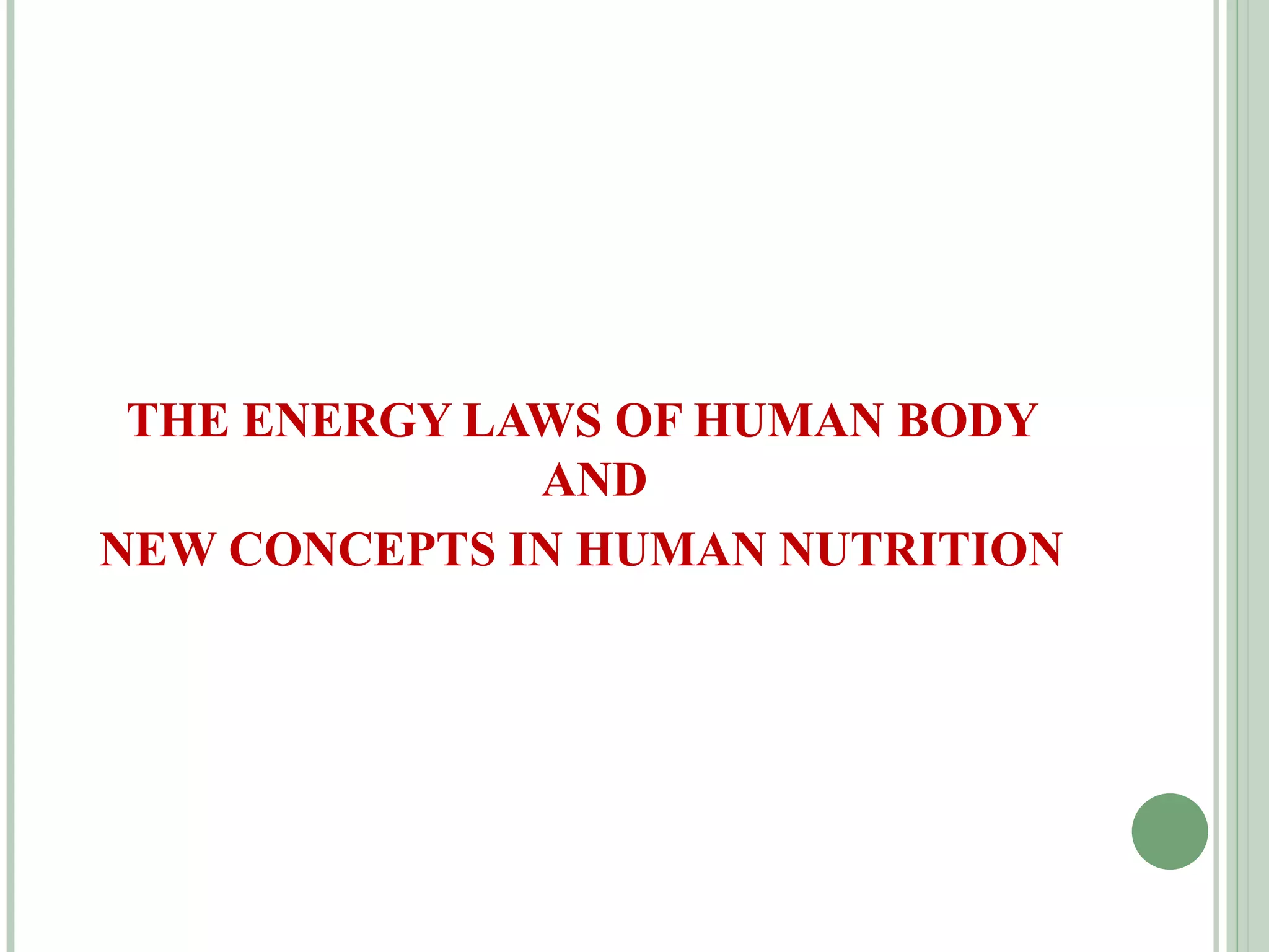 THE ENERGY LAWS OF HUMAN BODY AND  NEW CONCEPTS IN HUMAN NUTRITION 