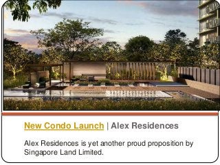New Condo Launch | Alex Residences
Alex Residences is yet another proud proposition by
Singapore Land Limited.
 