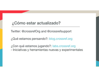 Introduction to Crossref and Content Registration - in Spanish