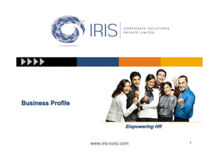 Business Profile


                                  Empowering HR


                   www.iris-corp.com              1
 