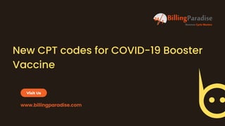 New CPT codes for COVID-19 Booster
Vaccine
www.billingparadise.com
Visit Us
 