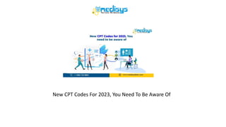 New CPT Codes For 2023, You Need To Be Aware Of
 