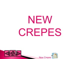 New Crepes
NEW
CREPES
 