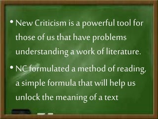 How can New
Criticism help us
understand the text ?
 
