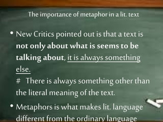 By following these (simple formula)
• Who is speaking in the text ?
( not the author, not the poet, whoever/whatever
created the text but it is created by the text itself.)
• Who is being spoken to? or
• Who is the addressee? or
• Who is the implied reader of the text?
• Where is the setting ? When it is ?
• What is the central metaphors of the text ?
 