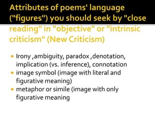  Irony ,ambiguity, paradox ,denotation,
implication (vs. inference), connotation
 image symbol (image with literal and
figurative meaning)
 metaphor or simile (image with only
figurative meaning
 