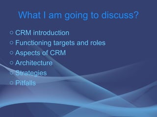 <ul><li>CRM introduction </li></ul><ul><li>Functioning targets and roles </li></ul><ul><li>Aspects of CRM </li></ul><ul><l...