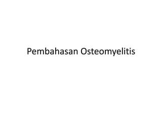Pembahasan Osteomyelitis 
 