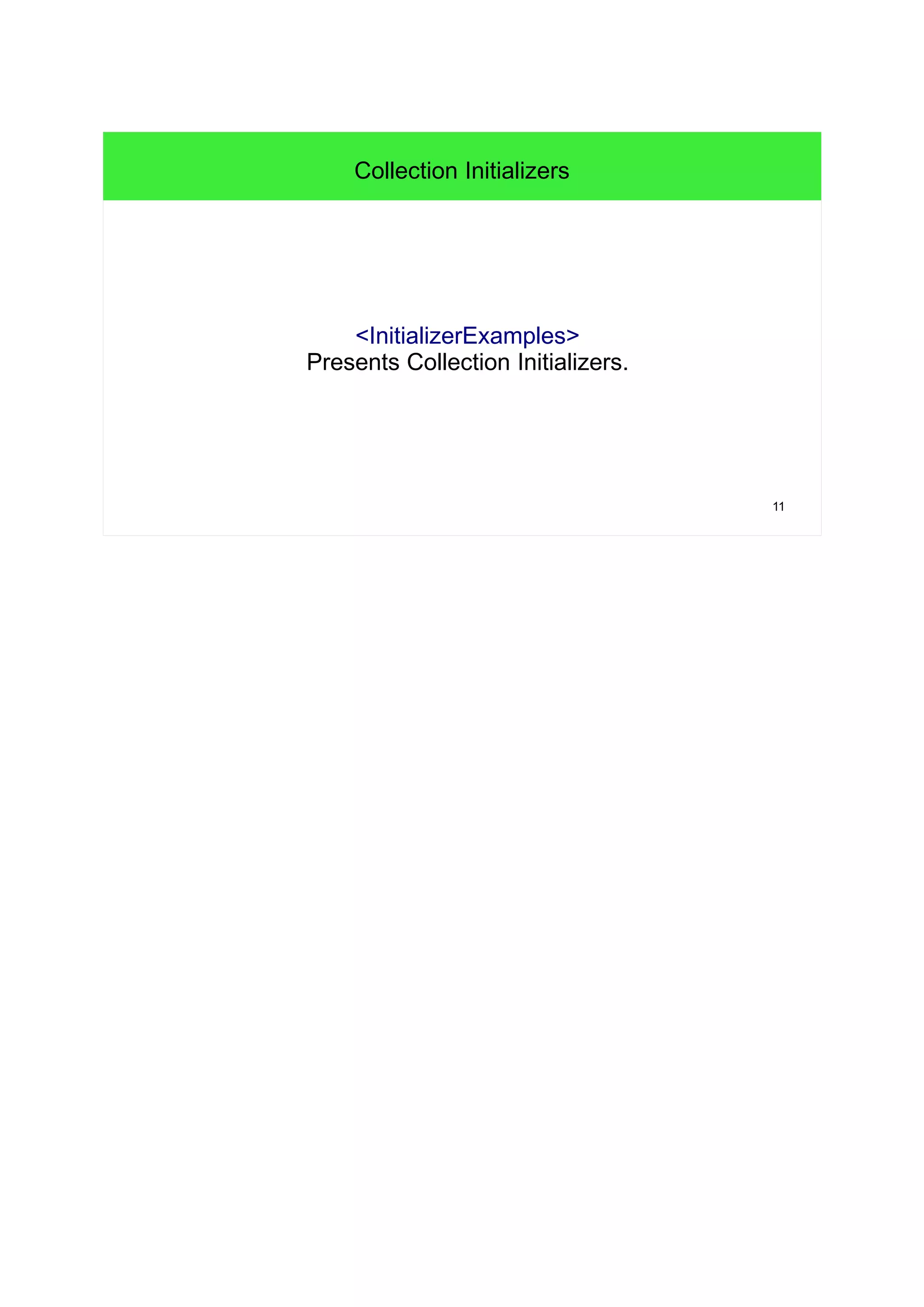 11 
Collection Initializers 
<InitializerExamples> 
Presents Collection Initializers. 
 