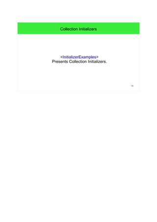 11 
Collection Initializers 
<InitializerExamples> 
Presents Collection Initializers. 
 