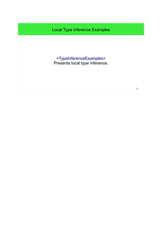 3 
Local Type Inference Examples 
<TypeInferenceExamples> 
Presents local type inference. 
 