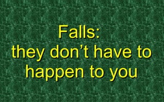 Falls:  they don’t have to happen to you 