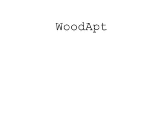 WoodApt
 