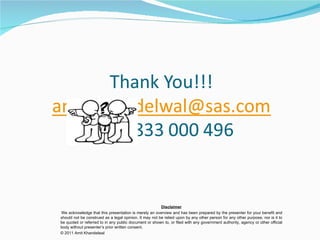 Disclaimer We acknowledge that this presentation is merely an overview and has been prepared by the presenter for your benefit and should not be construed as a legal opinion. It may not be relied upon by any other person for any other purpose, nor is it to be quoted or referred to in any public document or shown to, or filed with any government authority, agency or other official body without presenter’s prior written consent. © 2011 Amit Khandelwal  