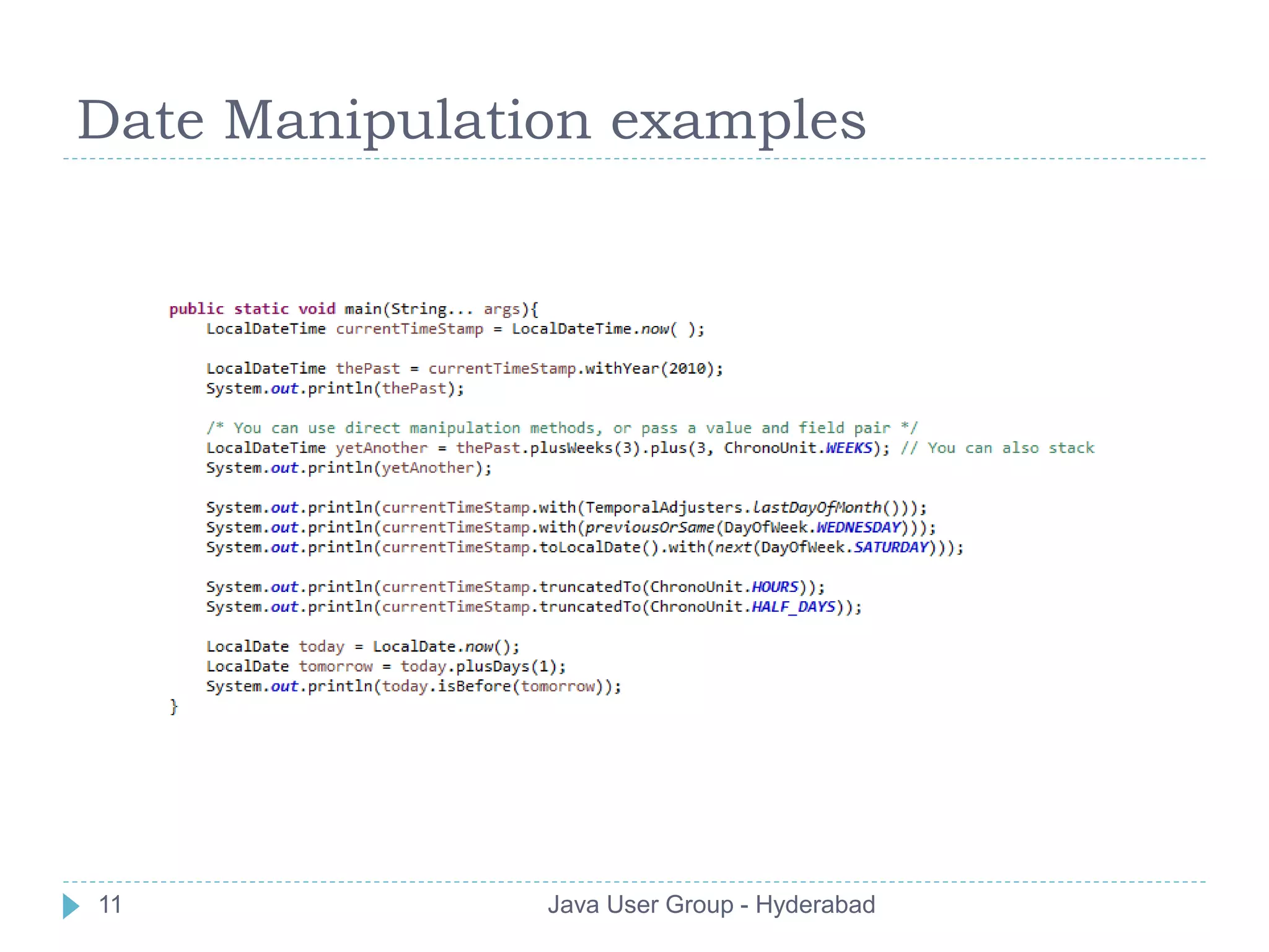 Date Manipulation examples 
11 Java User Group - Hyderabad 
 