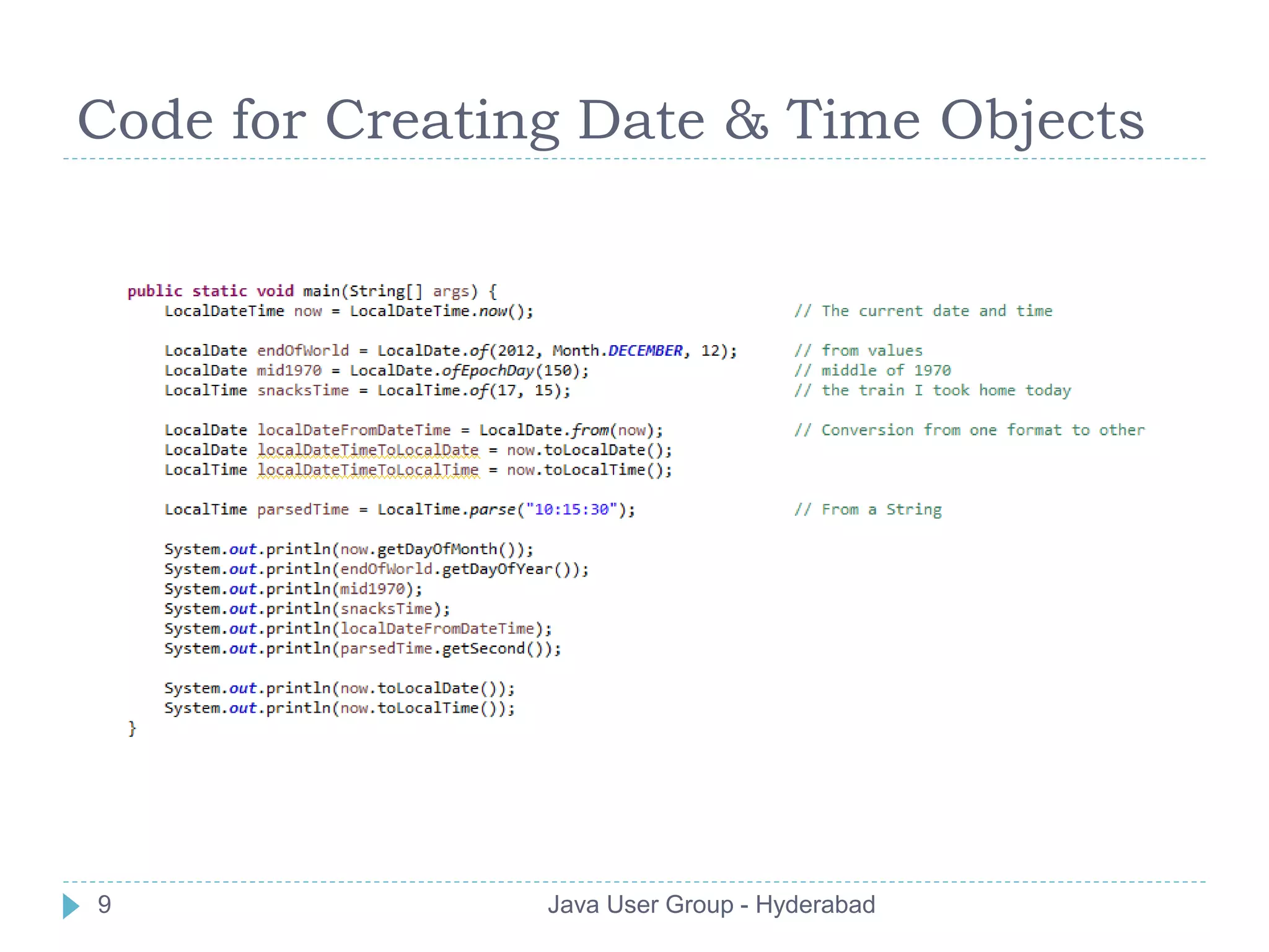 Code for Creating Date & Time Objects 
9 Java User Group - Hyderabad 
 