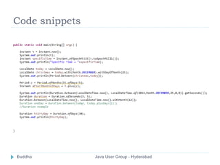 Code snippets 
Buddha Java User Group - Hyderabad 
 