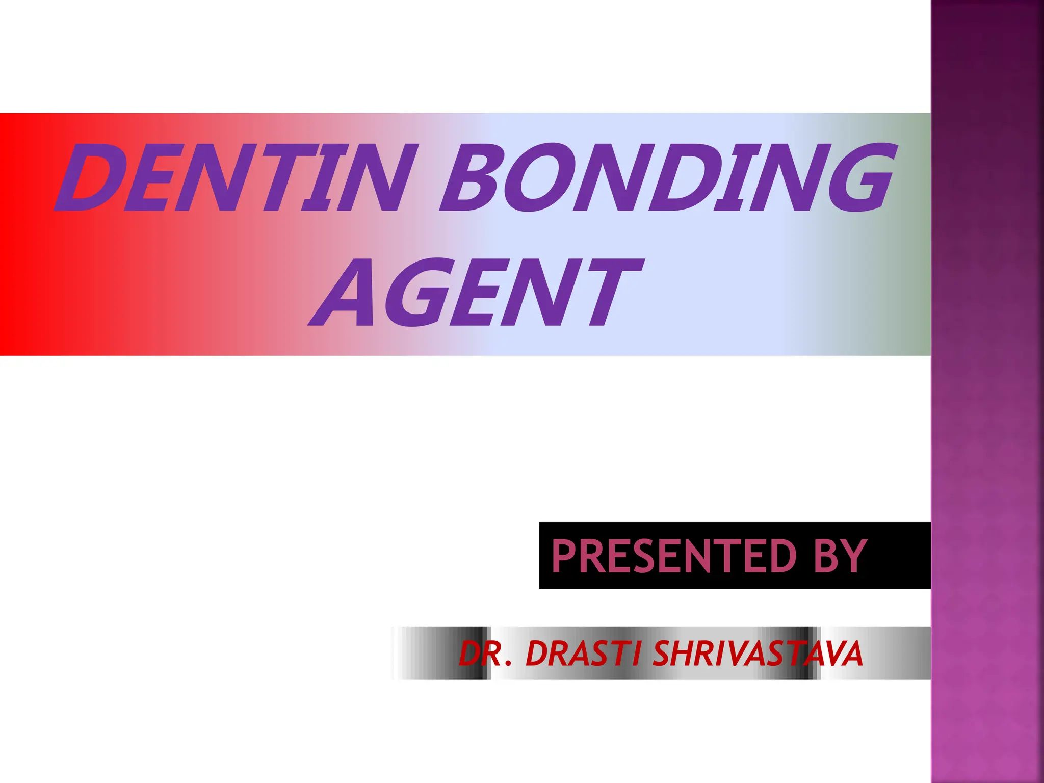 new dba1(1).pptx DENTIN BONDING AGENTS GENERATIONS, ADVANTAGES N DISADVANTAGES PPT