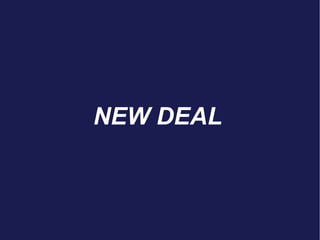 NEW DEAL
 