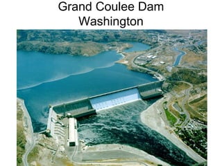 Grand Coulee Dam
Washington
 