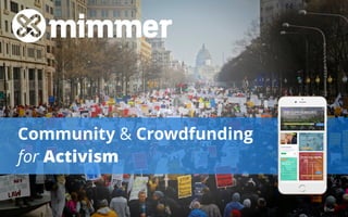 Community & Crowdfunding
for Activism
 