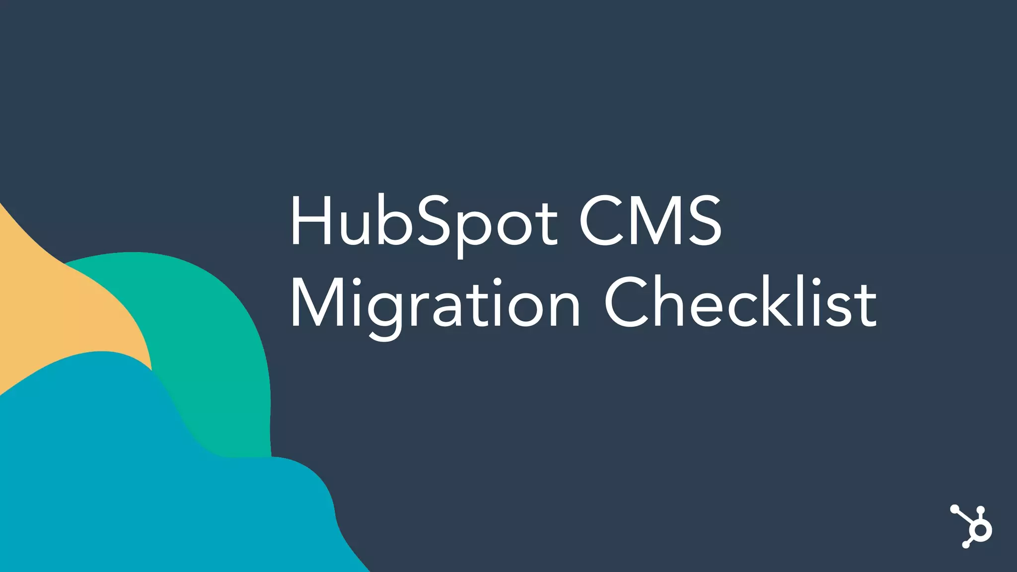HubSpot CMS
Migration Checklist
 