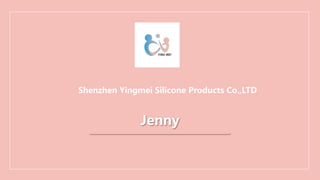 Shenzhen Yingmei Silicone Products Co.,LTD
Jenny
 