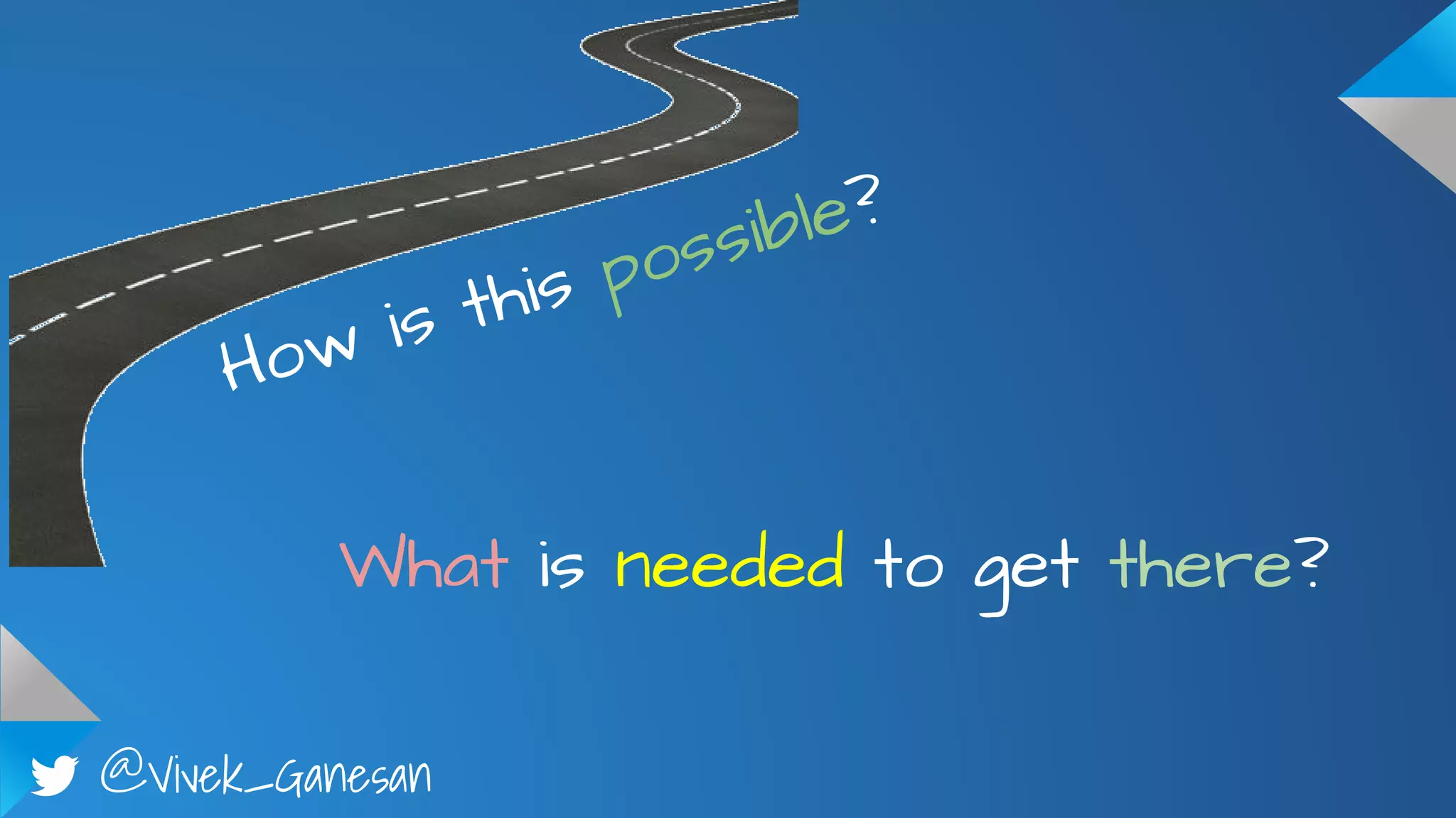 @Vivek_Ganesan
How is this possible?
What is needed to get there?
 