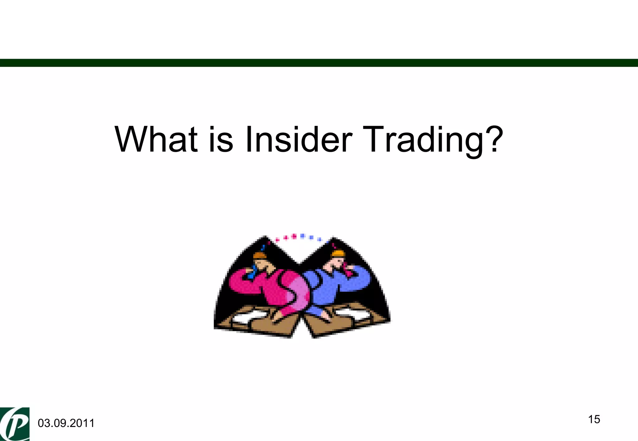 03.09.2011 What is Insider Trading? 