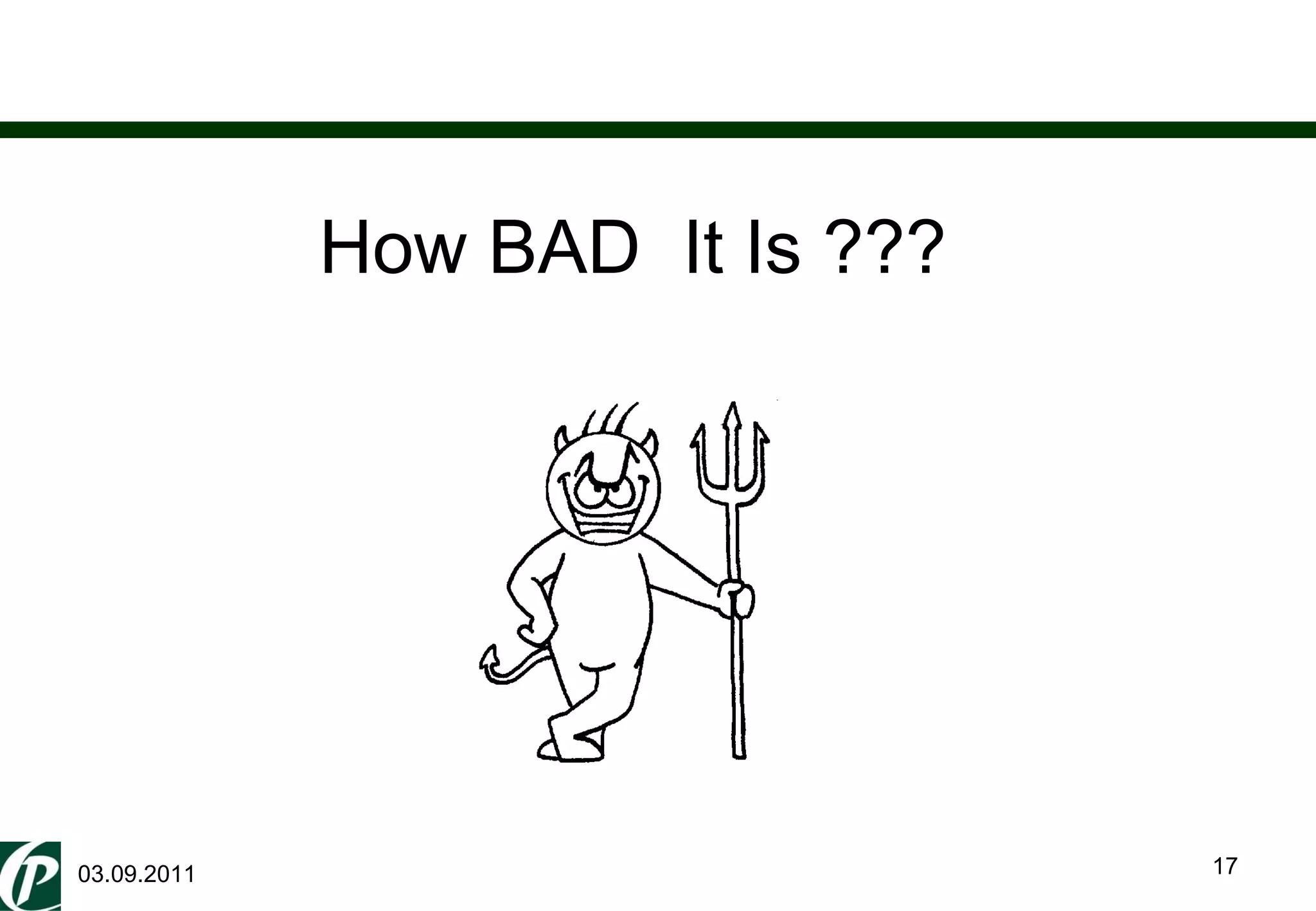 03.09.2011 How BAD  It Is ??? 