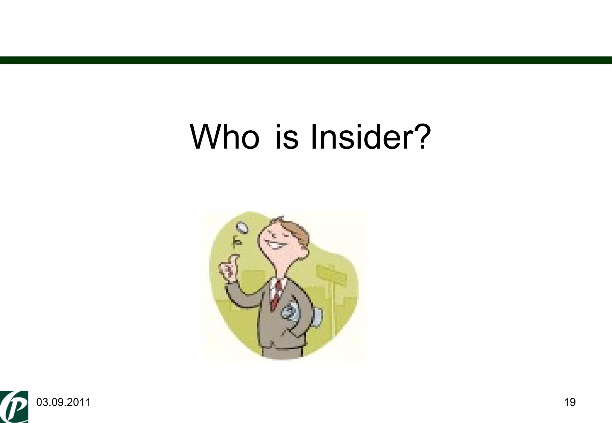 03.09.2011 Who   is Insider? 