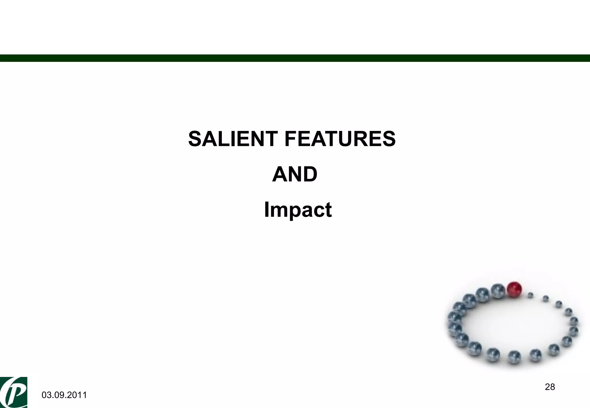 SALIENT FEATURES  AND  Impact 03.09.2011 