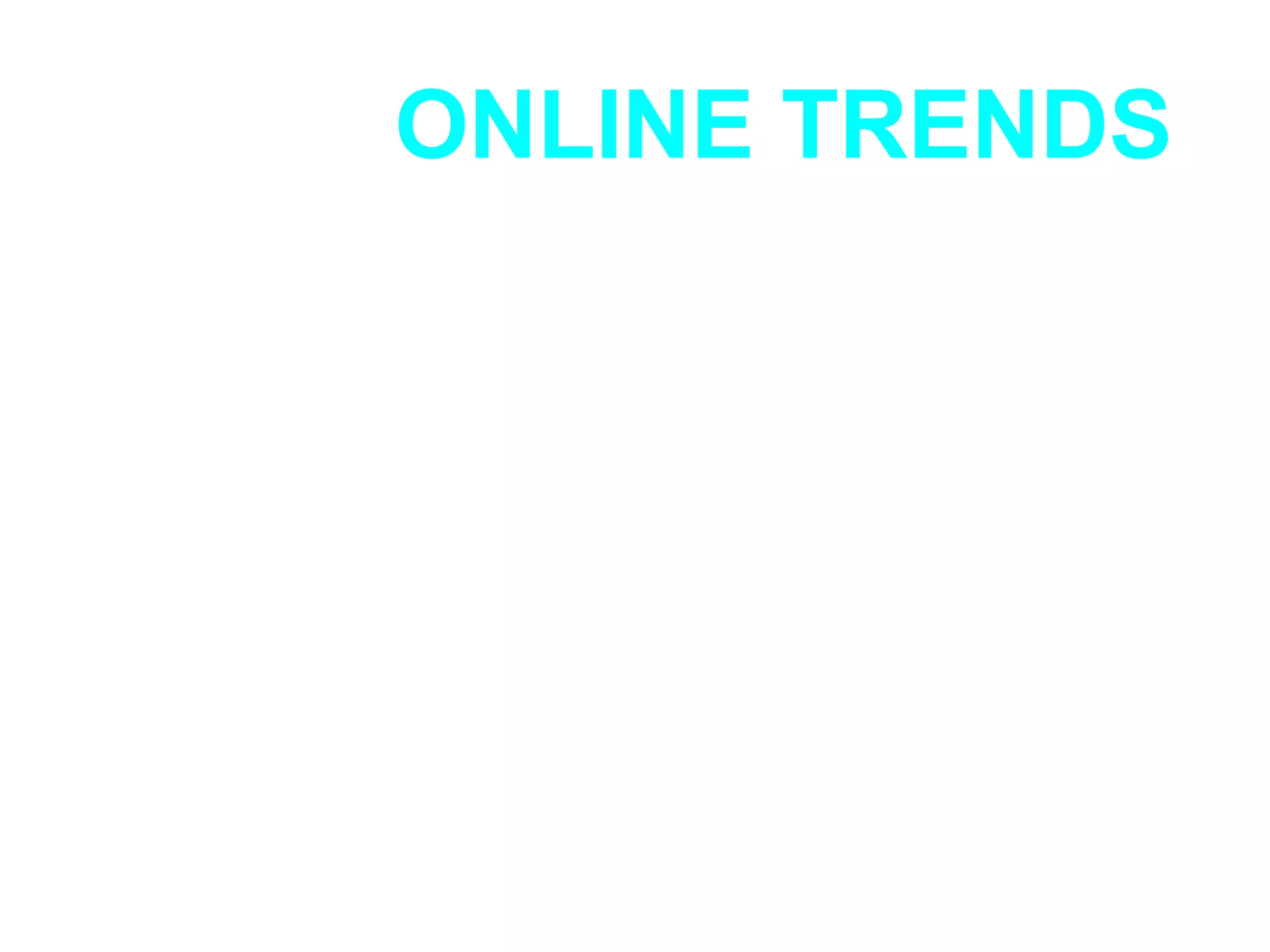 ONLINE TRENDS 
