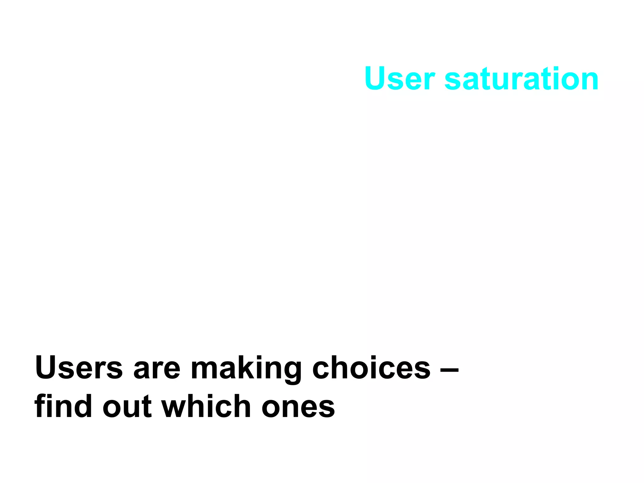 User saturation Users are making choices – find out which ones 