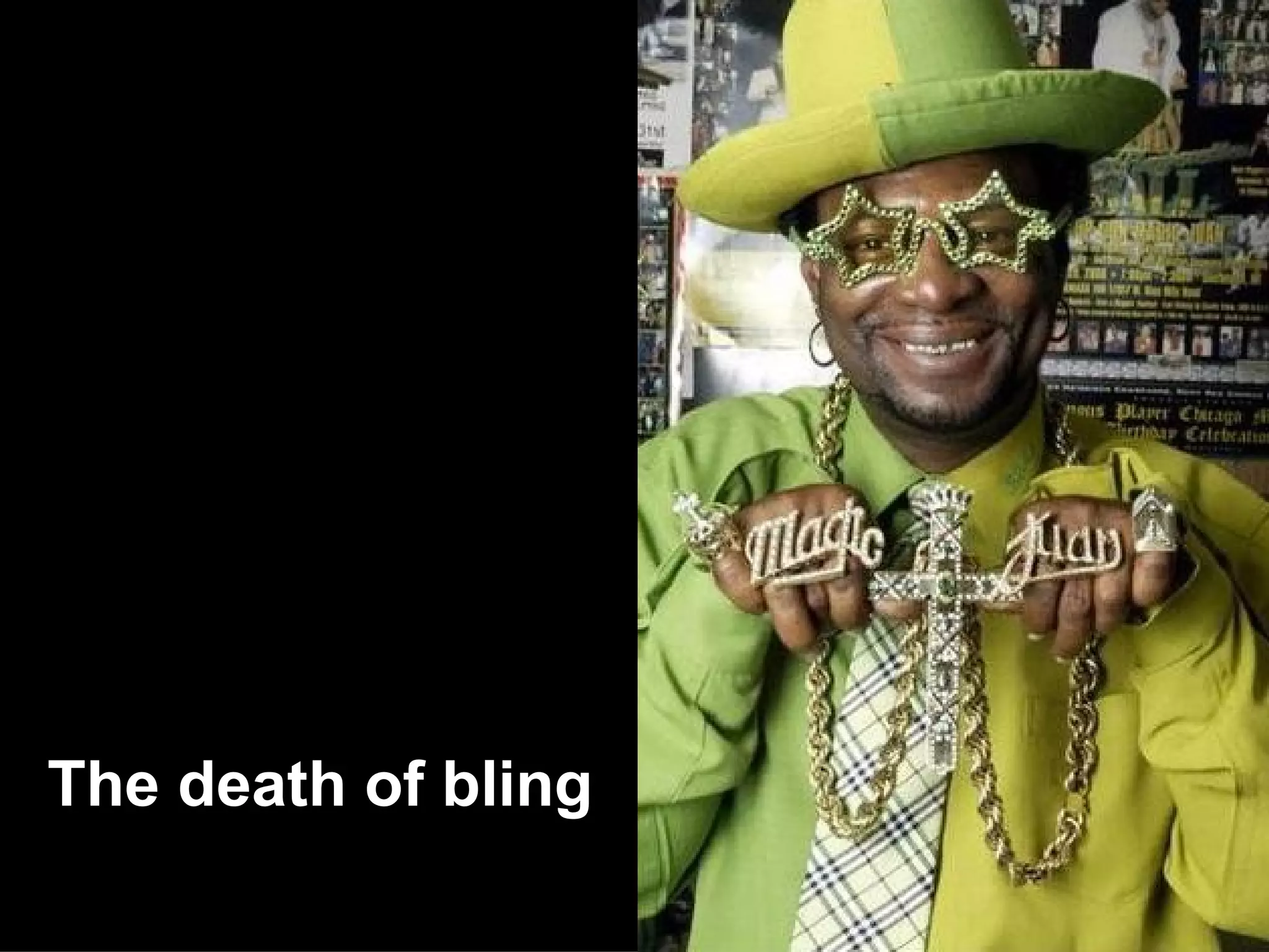 The death of bling 