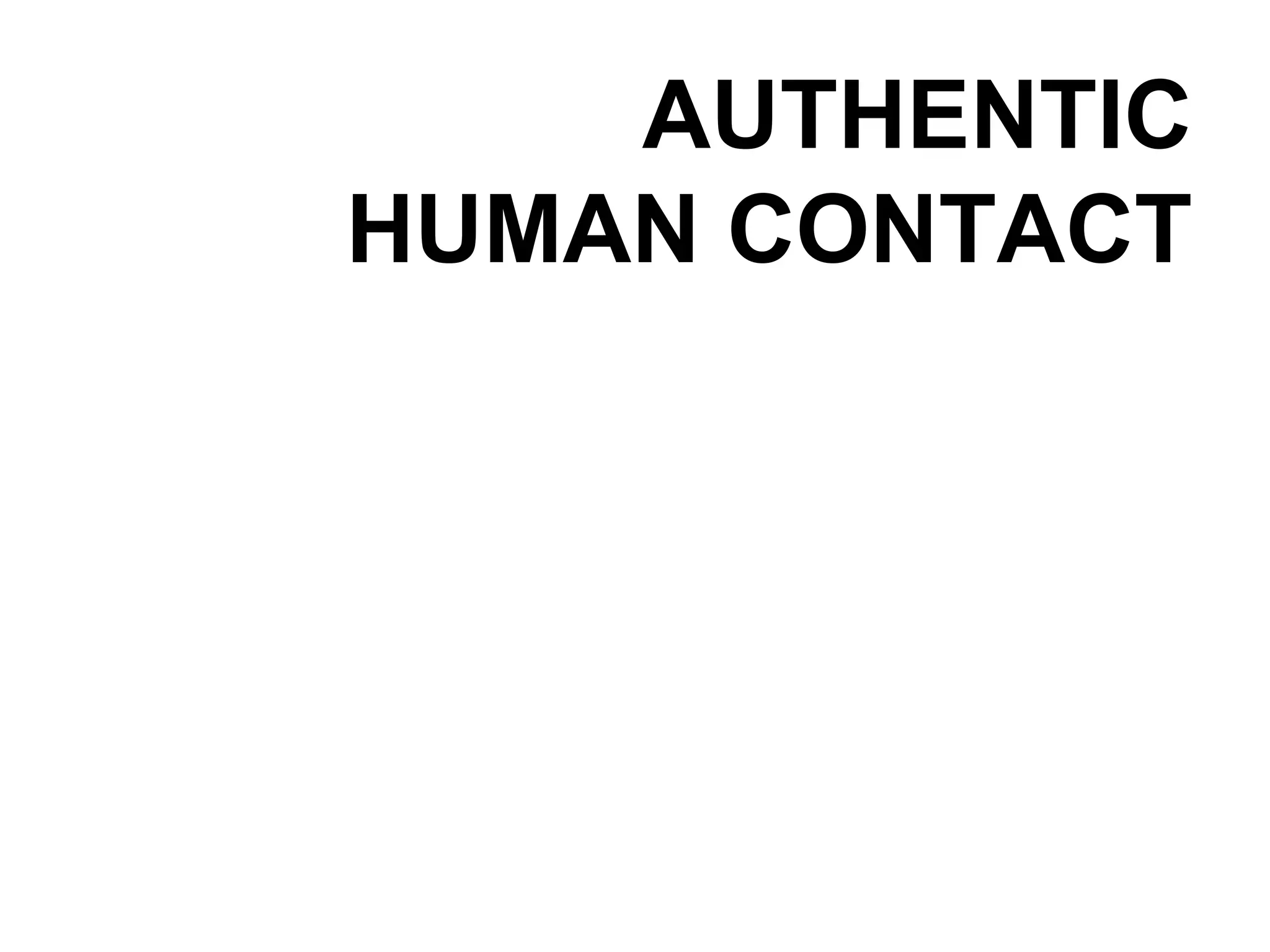 AUTHENTIC HUMAN CONTACT 