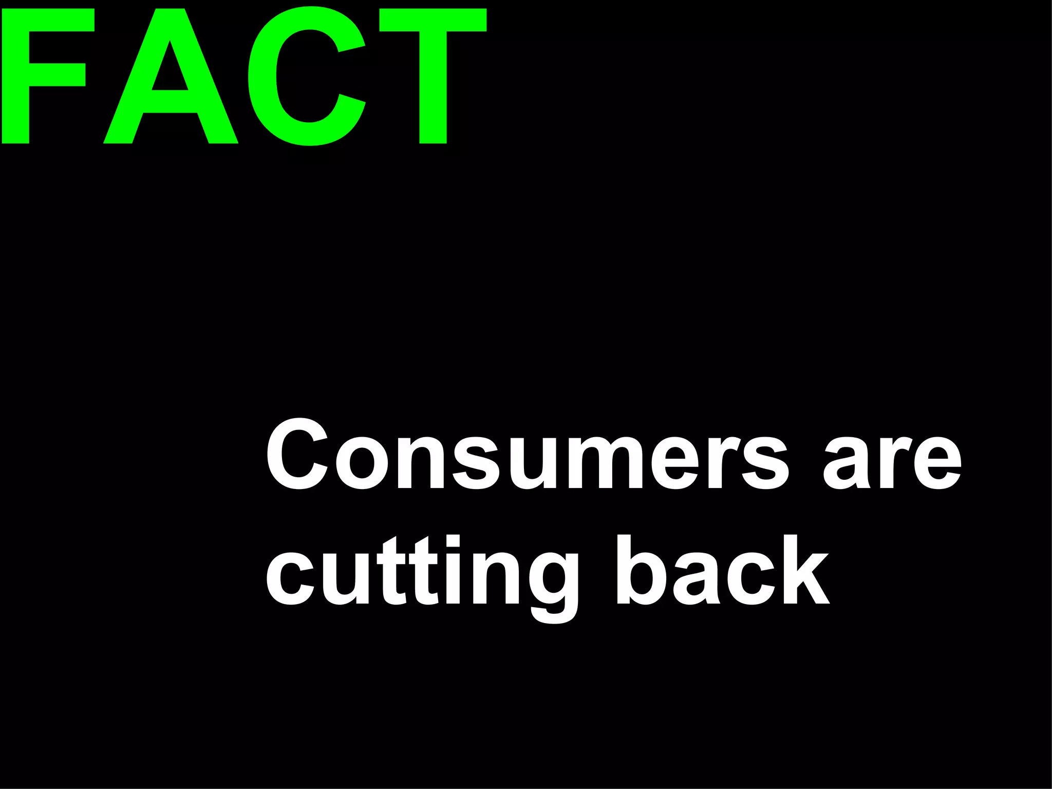 FACT Consumers are cutting back 