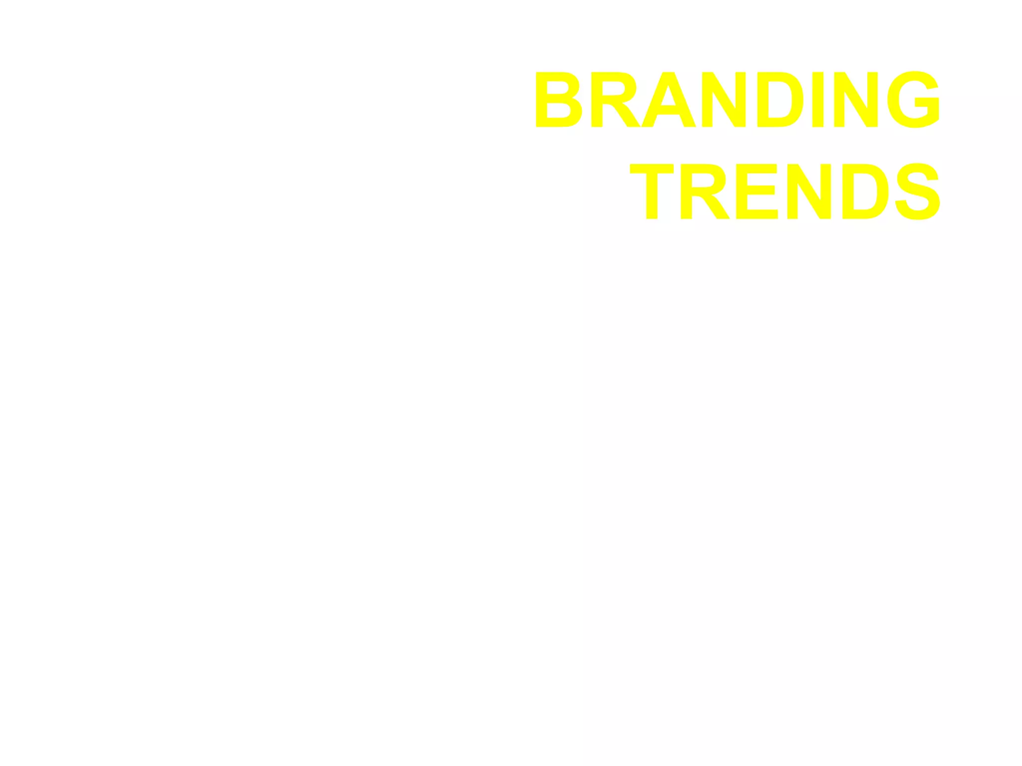 BRANDING TRENDS 