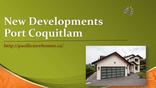 New Developments Port Coquitlam