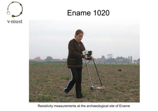 Ename 1020
Resistivity measurements at the archaeological site of Ename
 
