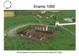 Ename 1065
4D visualisation of evolution of the Ename abbey site (1065)
 
