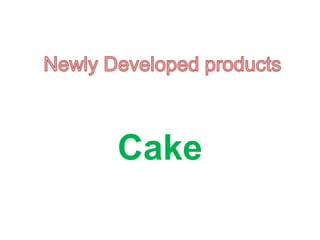 Cake
 