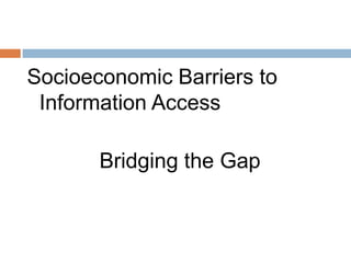 Socioeconomic Barriers to Information AccessBridging the Gap
