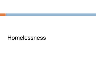 Homelessness