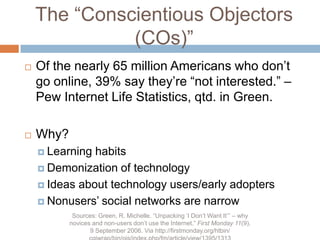 The “Conscientious Objectors (COs)”<br />Of the nearly 65 million Americans who don’t go online, 39% say they’re “not inte...